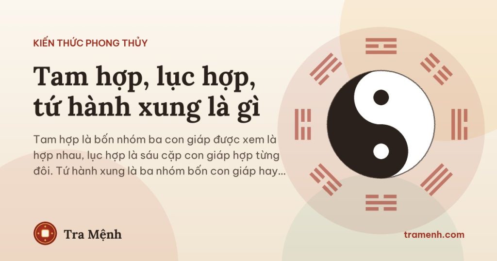 Tam hợp, lục hợp, tứ hành xung là gì